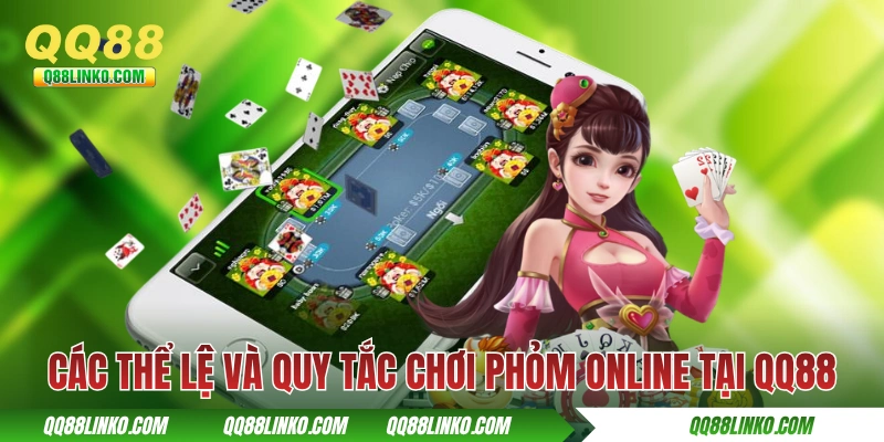 Phỏm Online - Nguồn Gốc Và Cách Chơi Bài Trí Tuệ Hấp Dẫn 3 Các thể lệ và quy tắc chơi Phỏm online tại QQ88