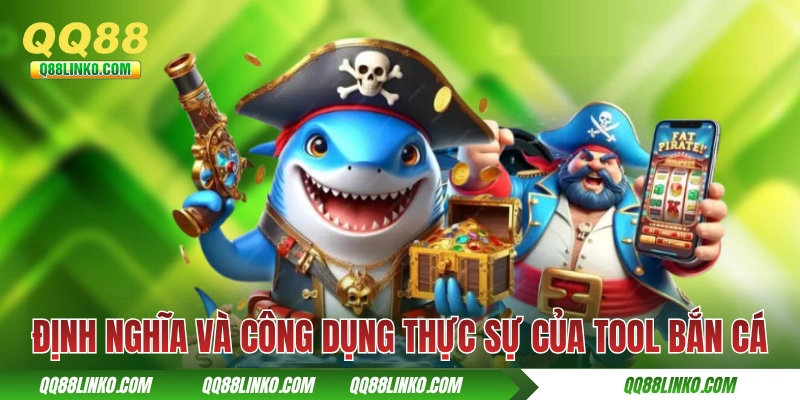 Tool Bắn Cá - Thực Sự Là Cứu Cánh Hay Là Chiêu Trò Lừa Đảo? 2 Định nghĩa và công dụng thực sự của tool bắn cá